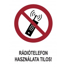 Tiltó jelzések - Rádiótelefon használata tilos!